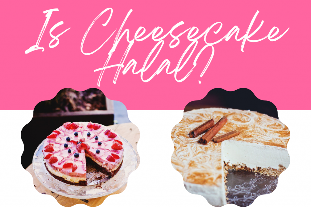 Is Cheesecake Halal?