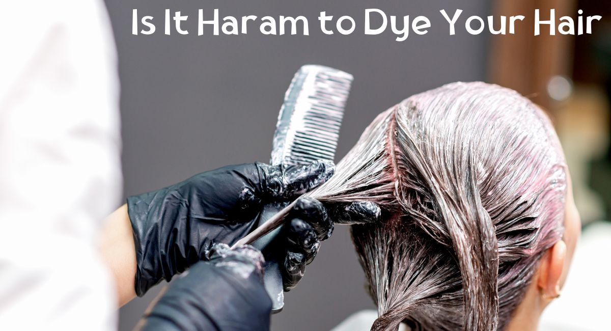 Is It Haram to Dye Your Hair