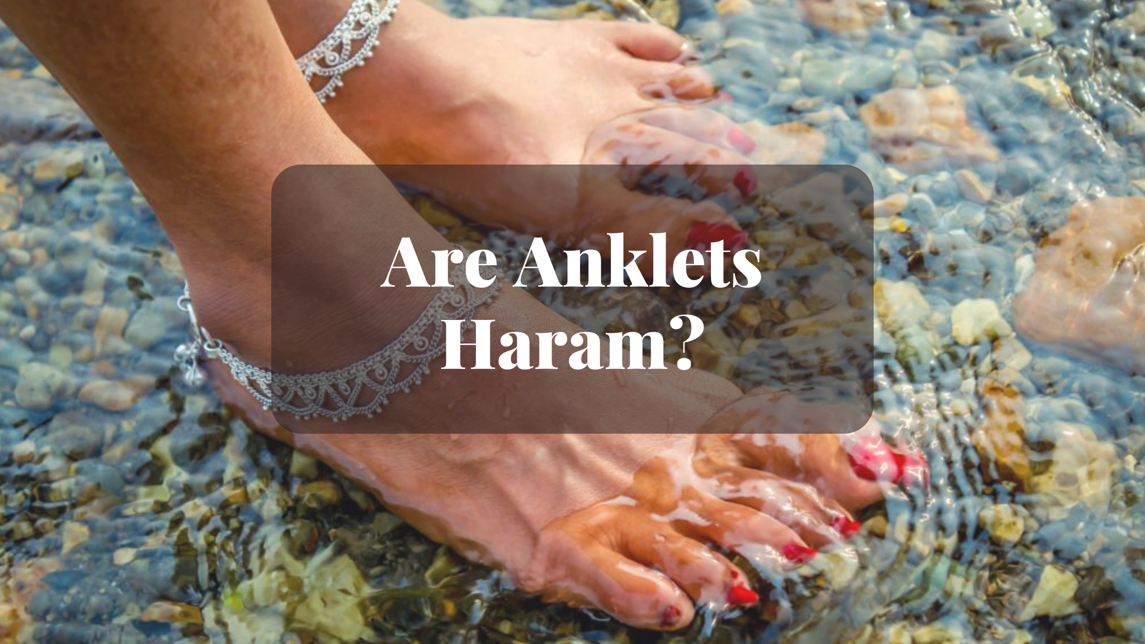 Are Anklets Haram