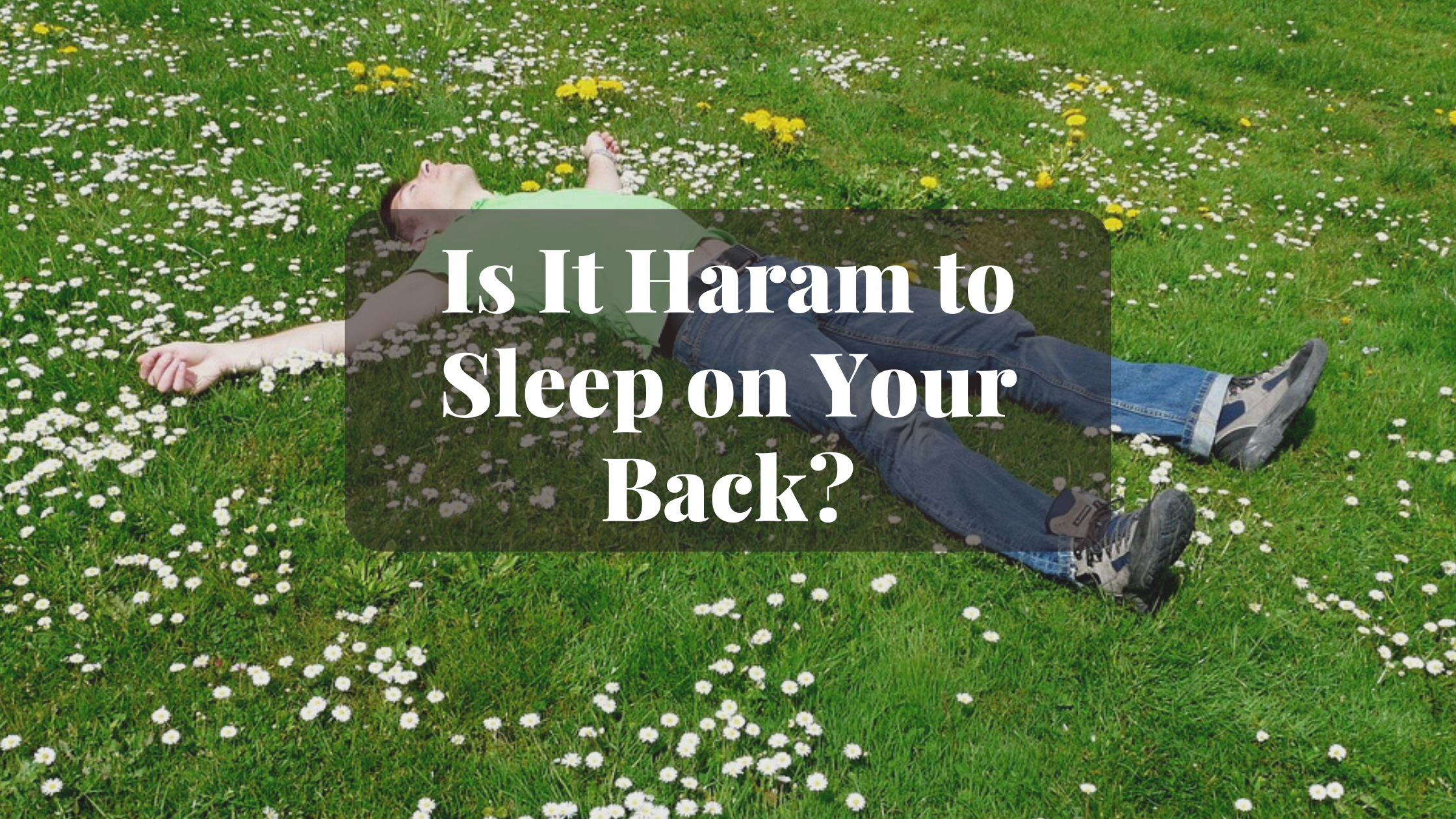 Is It Haram to Sleep on Your Back