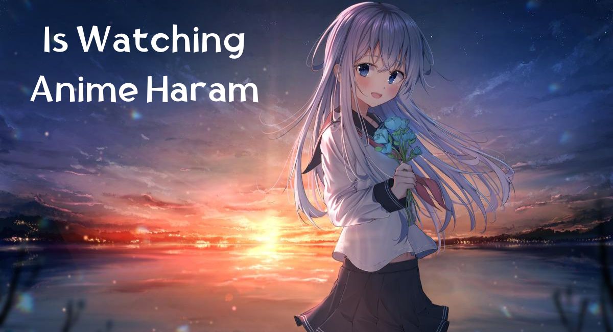 Is Watching Anime Haram