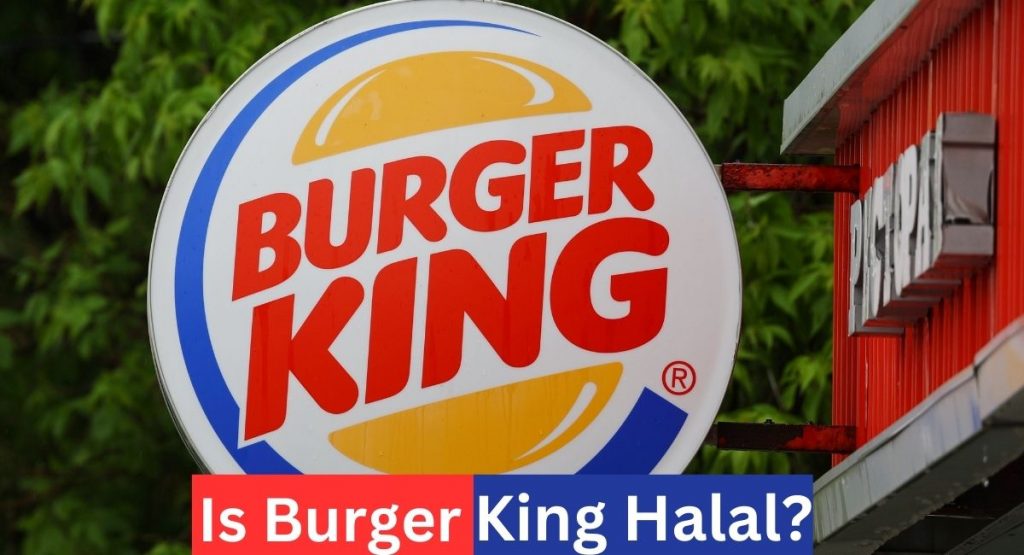 Is Burger King Halal Or Haram?