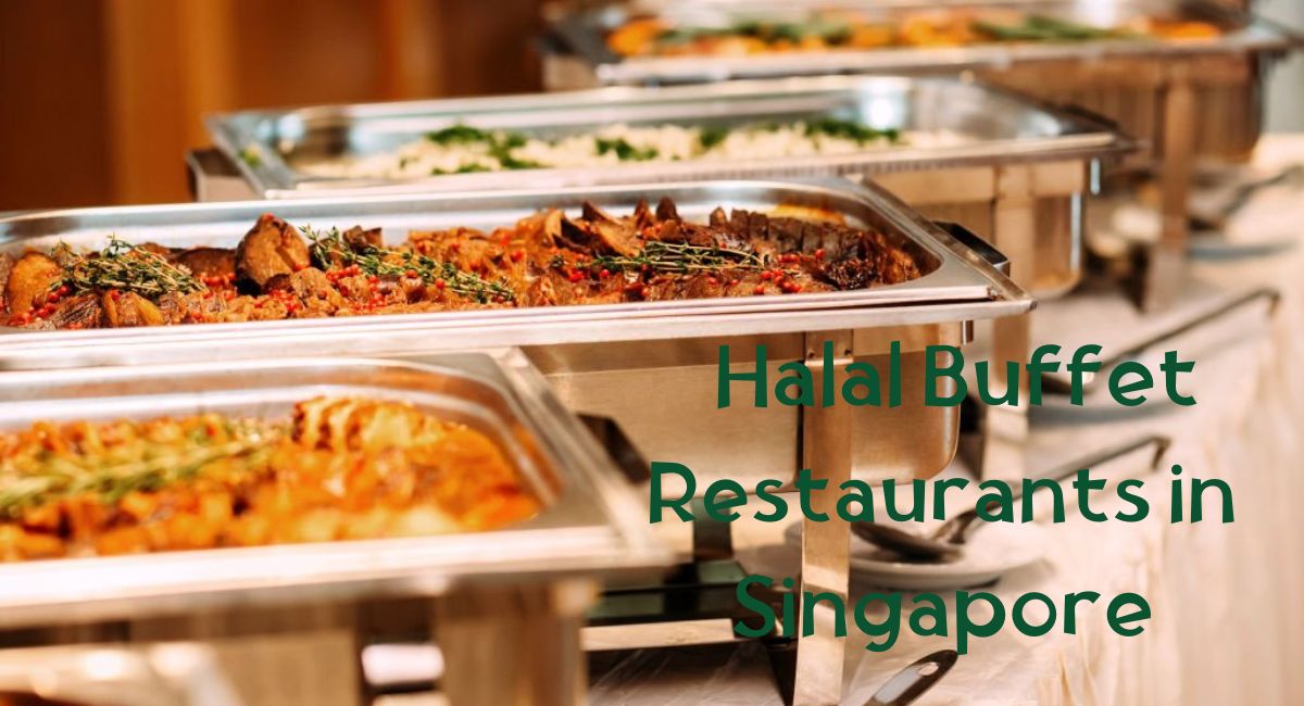 Halal Buffet Restaurants in Singapore