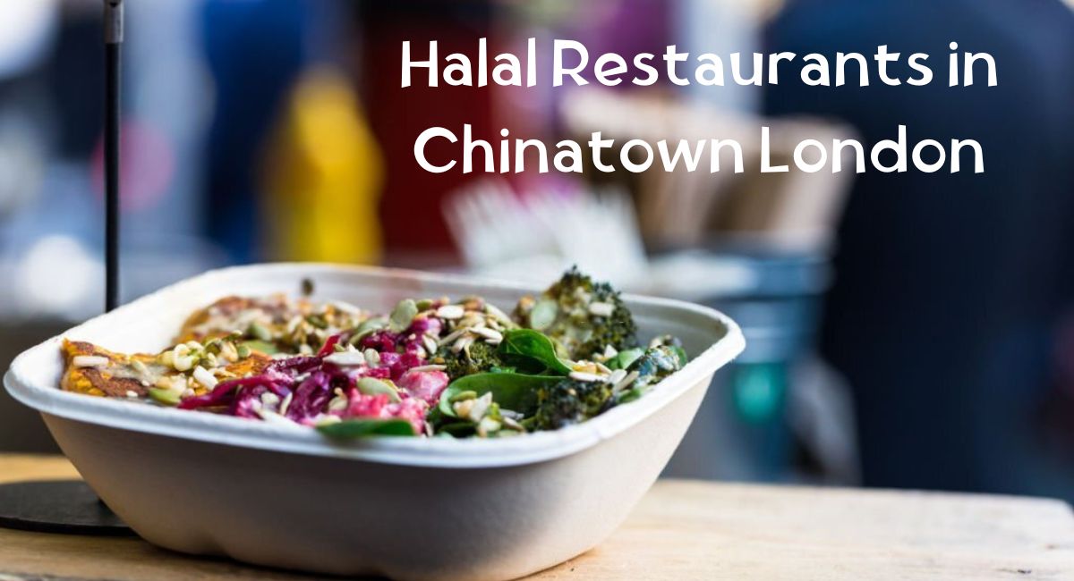 Halal Restaurants in Chinatown London