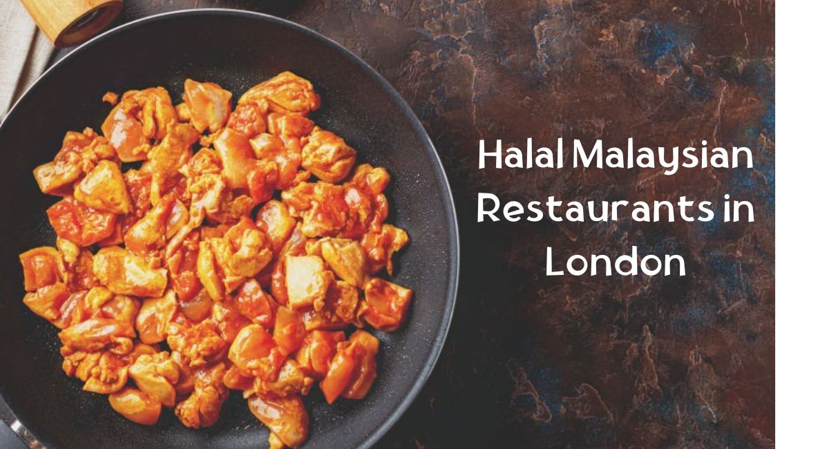 Halal Malaysian Restaurants in London