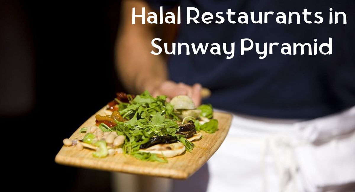 Halal Restaurants in Sunway Pyramid