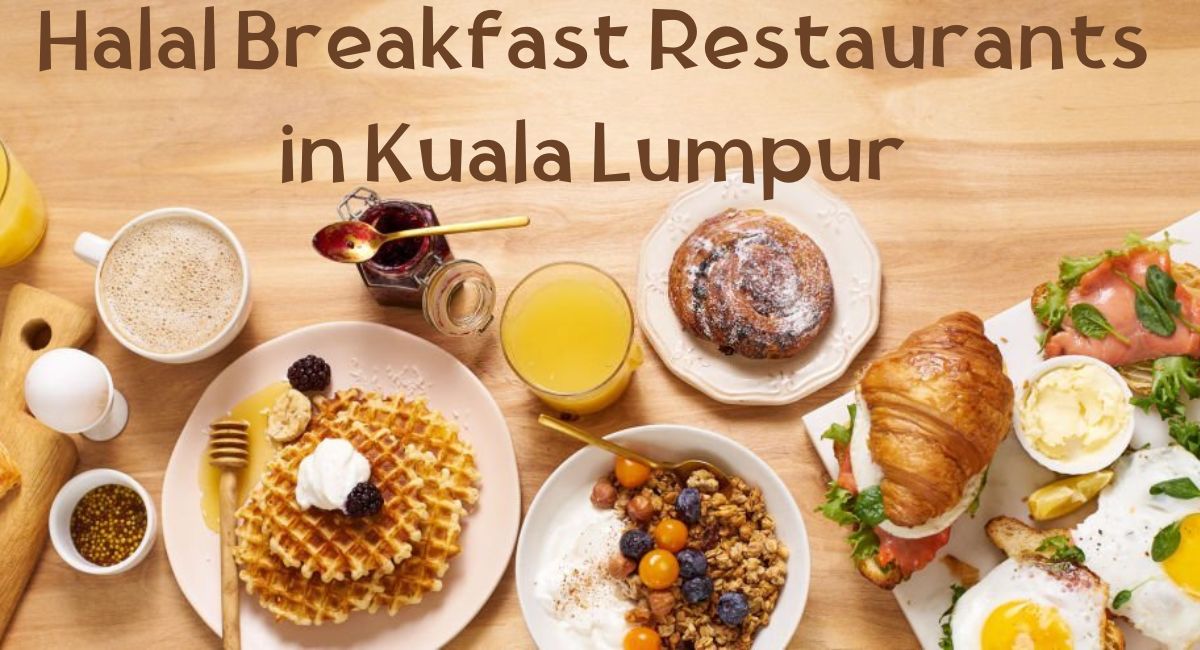 Halal Breakfast Restaurants in Kuala Lumpur