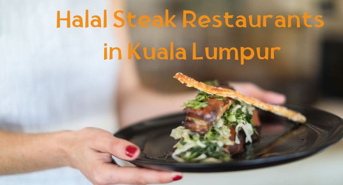Halal Steak Restaurants in Kuala Lumpur