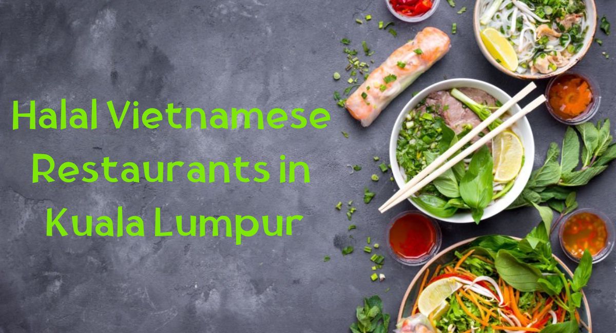 Halal Vietnamese Restaurants in Kuala Lumpur