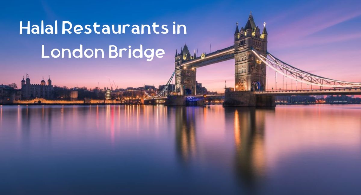 Halal Restaurants in London Bridge