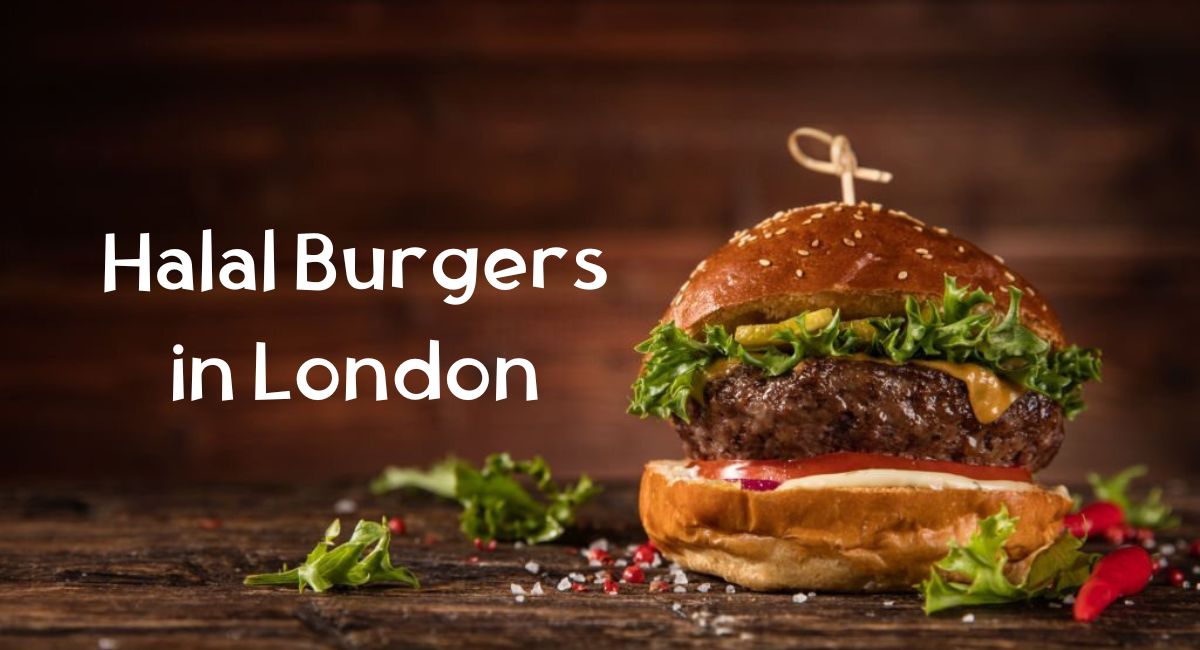 Halal Burgers in London