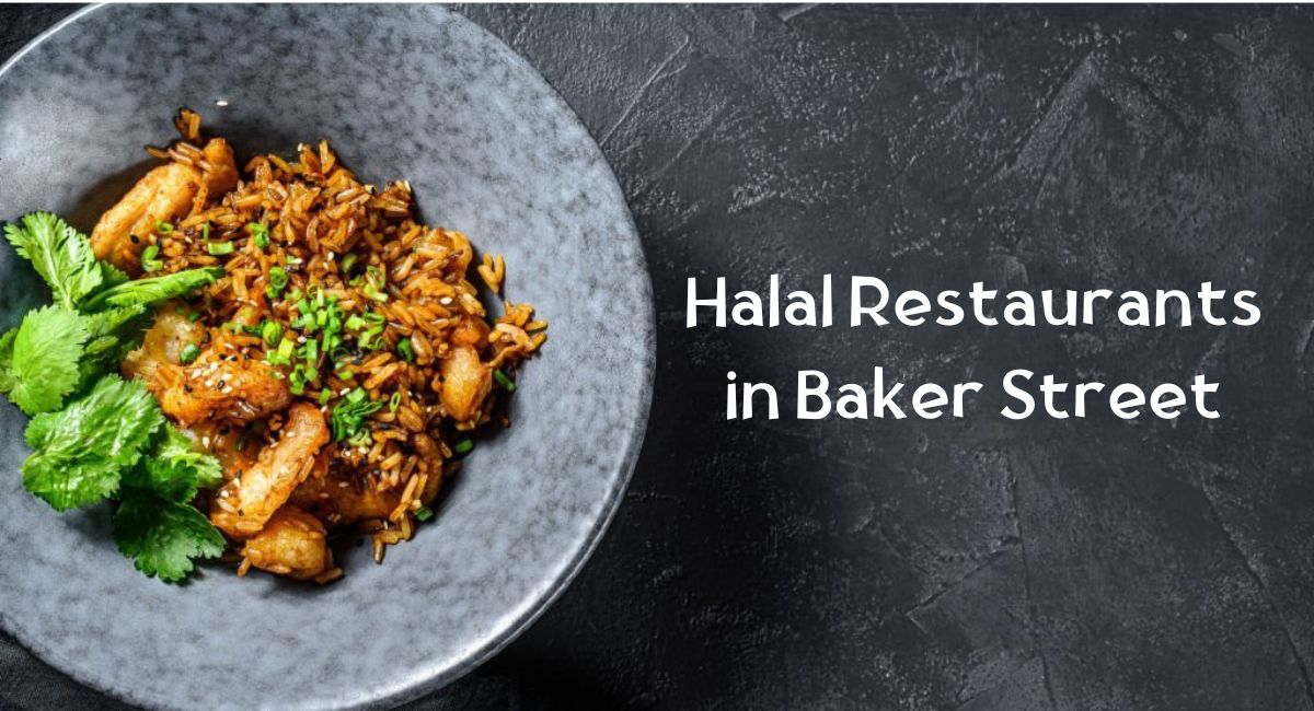 Halal Restaurants in Baker Street