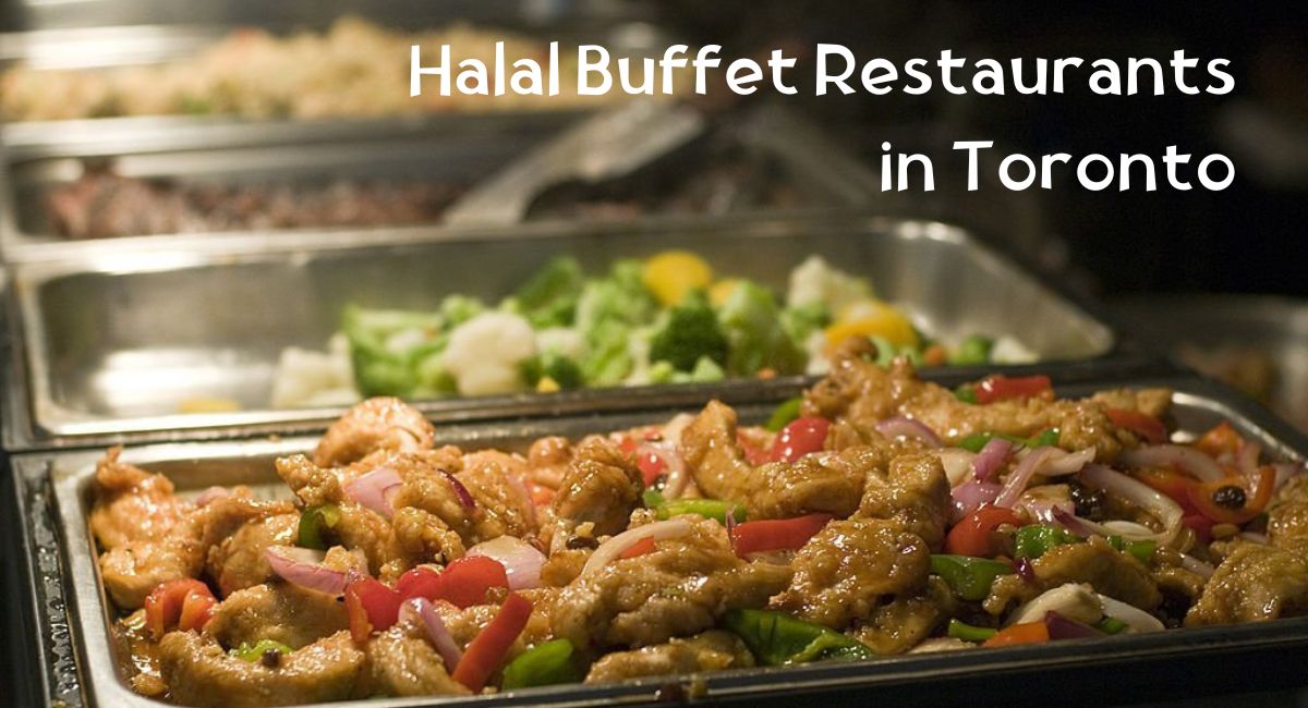 Halal Buffet Restaurants in Toronto