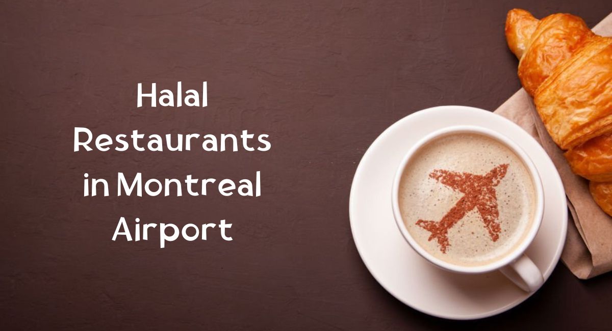 Halal Restaurants in Montreal Airport