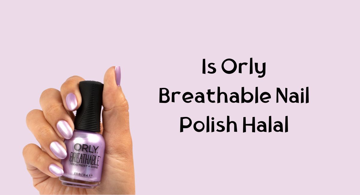 Is Orly Breathable Nail Polish Halal