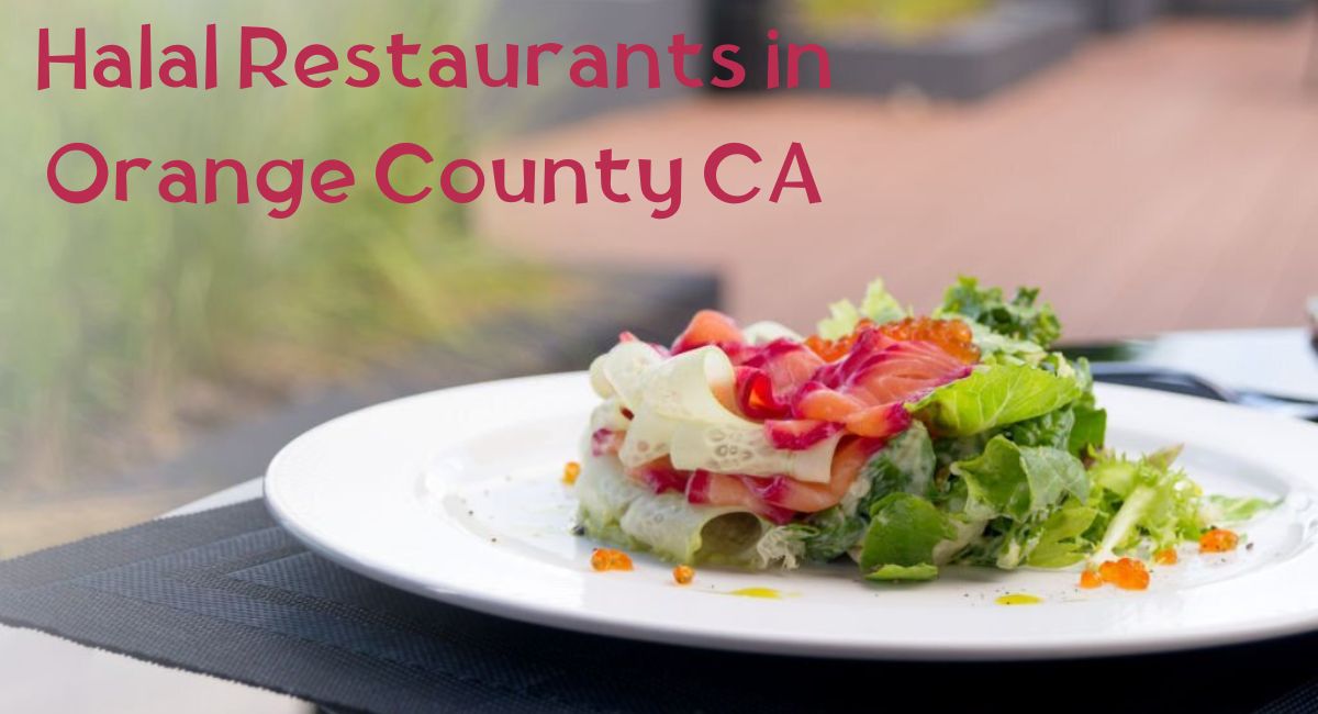 Halal Restaurants in Orange County CA