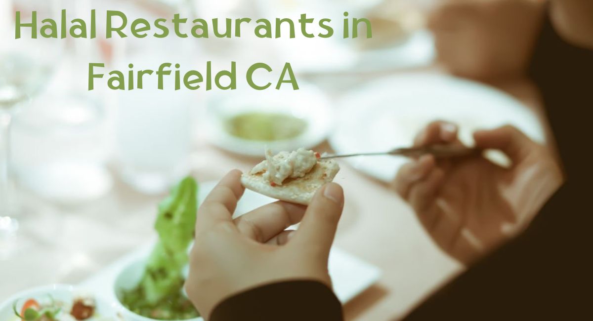 Halal Restaurants in Fairfield CA