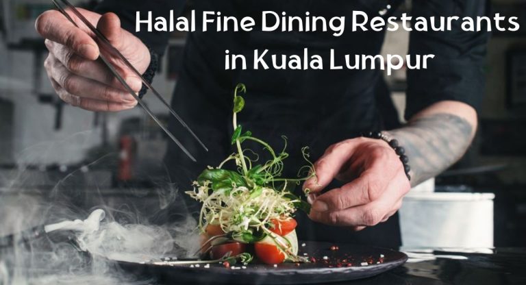 Halal Fine Dining Restaurants in Kuala Lumpur
