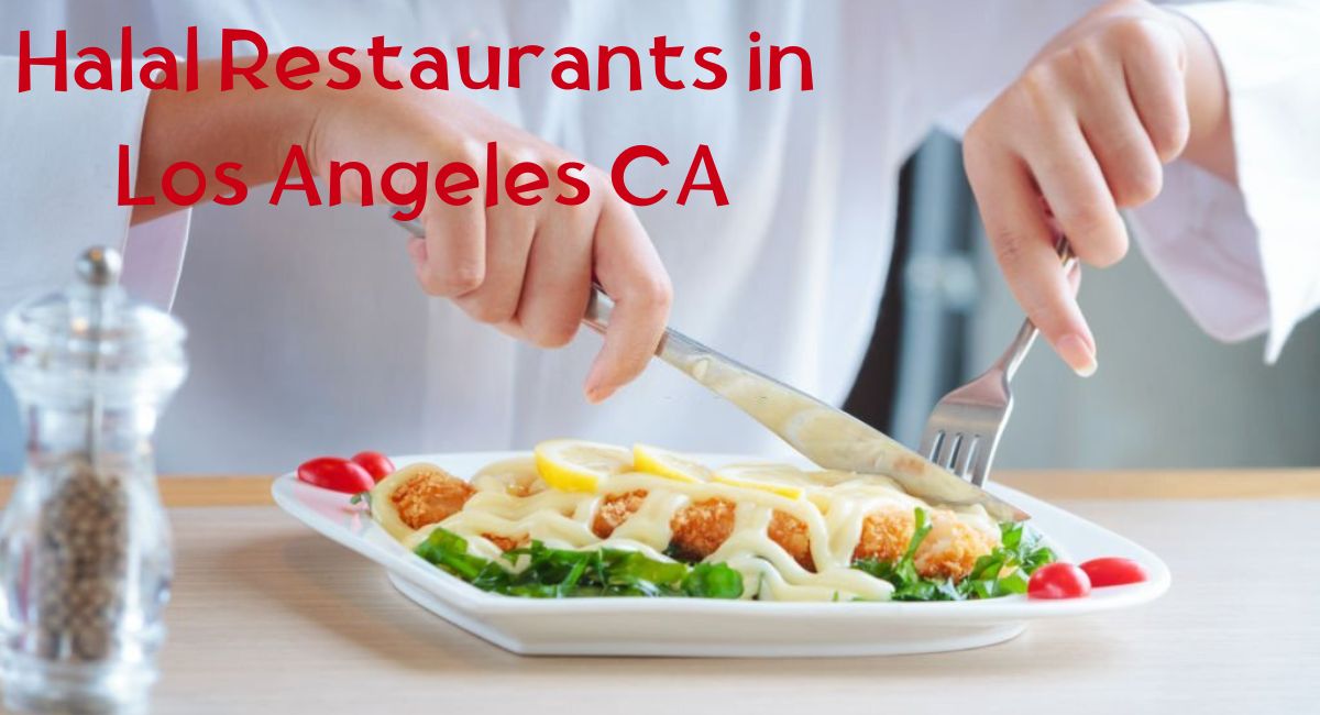 Halal Restaurants in Los Angeles CA