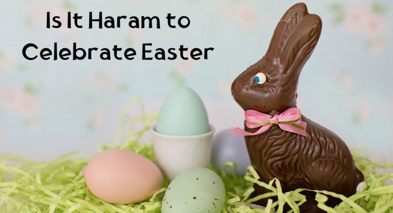 Is It Haram to Celebrate Easter