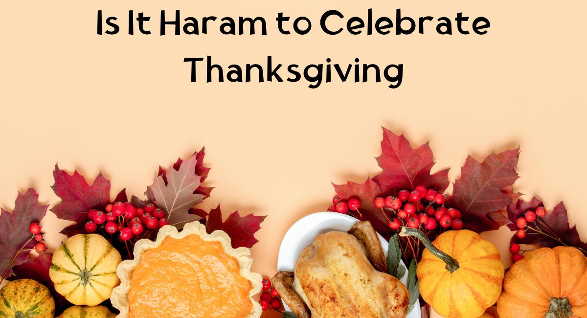 Is It Haram to Celebrate Thanksgiving